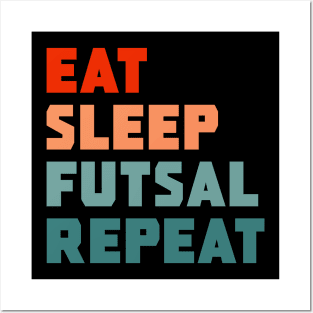 Eat Sleep Futsal Repeat Posters and Art